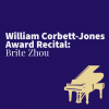 William Corbett-Jones Award Recital: Brite Zhou